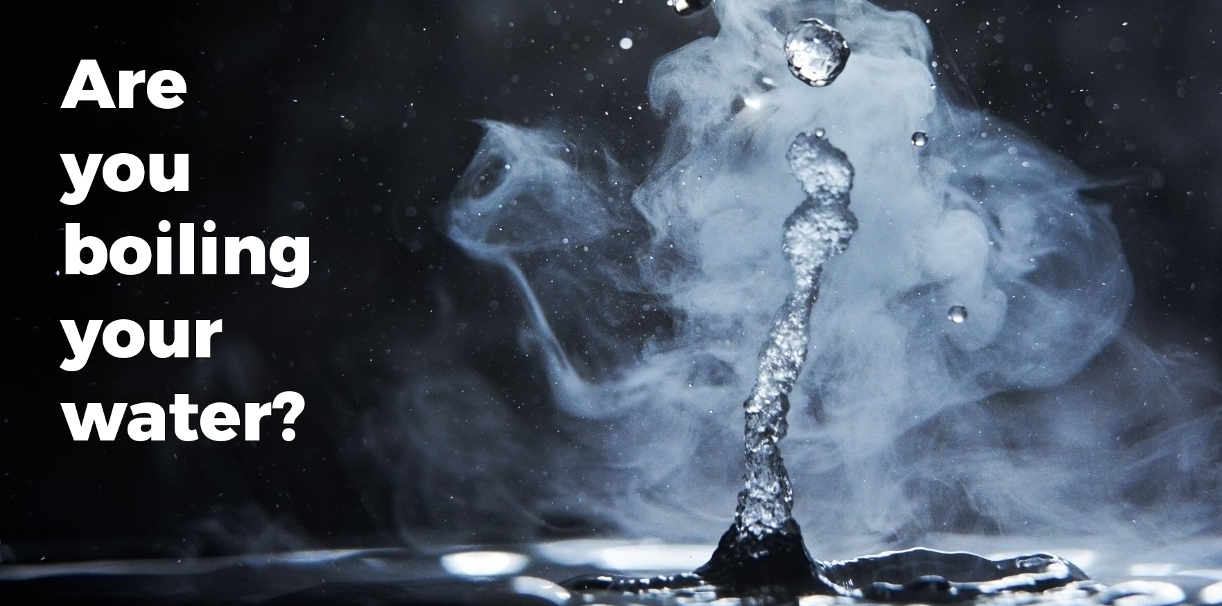 Are you boiling your water?