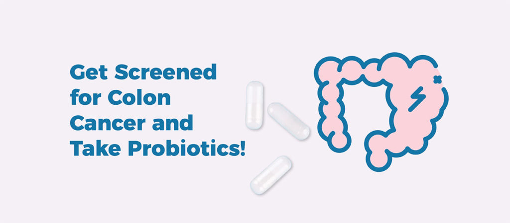 image of text: Get screened for colon cancer and take probiotics